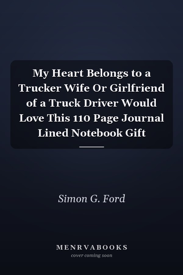My Heart Belongs to a Trucker Wife Or Girlfriend of a Truck Driver Would Love This 110 Page Journal Lined Notebook Gift