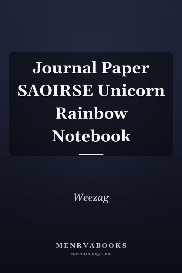 Journal Paper SAOIRSE Unicorn Rainbow Notebook