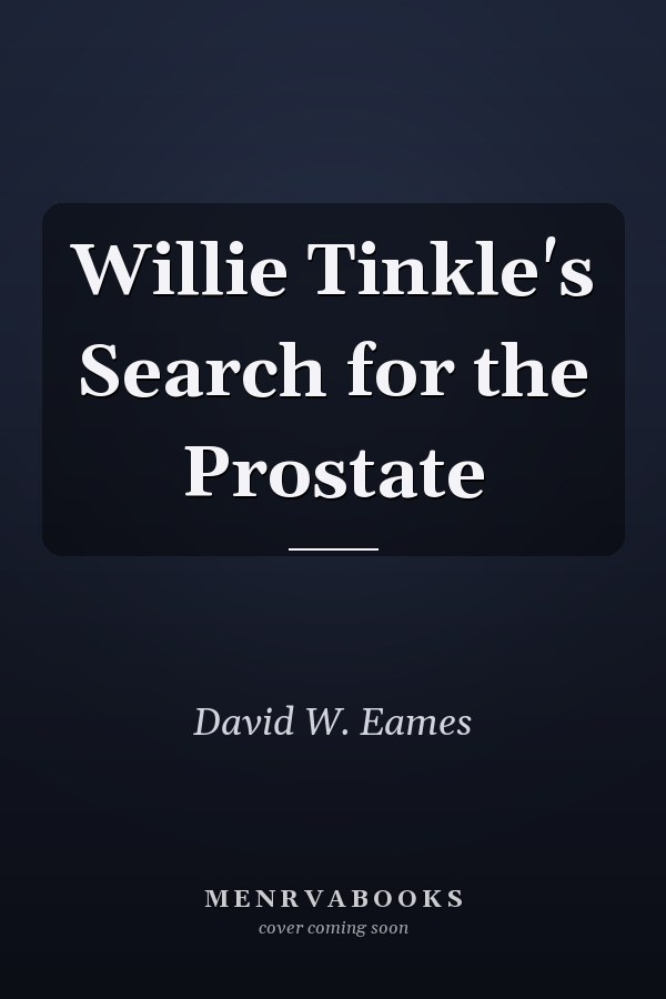 Willie Tinkle's Search for the Prostate