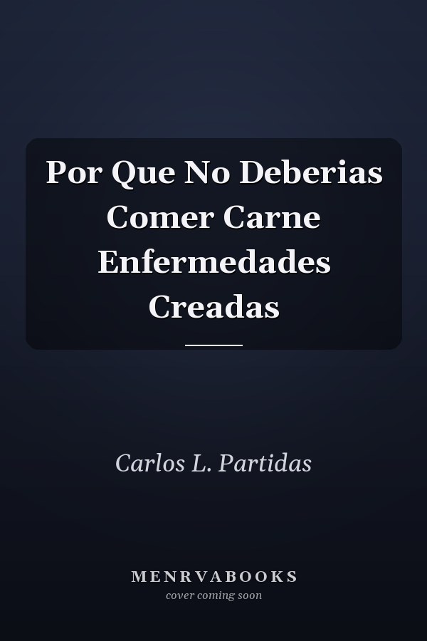 Por Que No Deberias Comer Carne Enfermedades Creadas