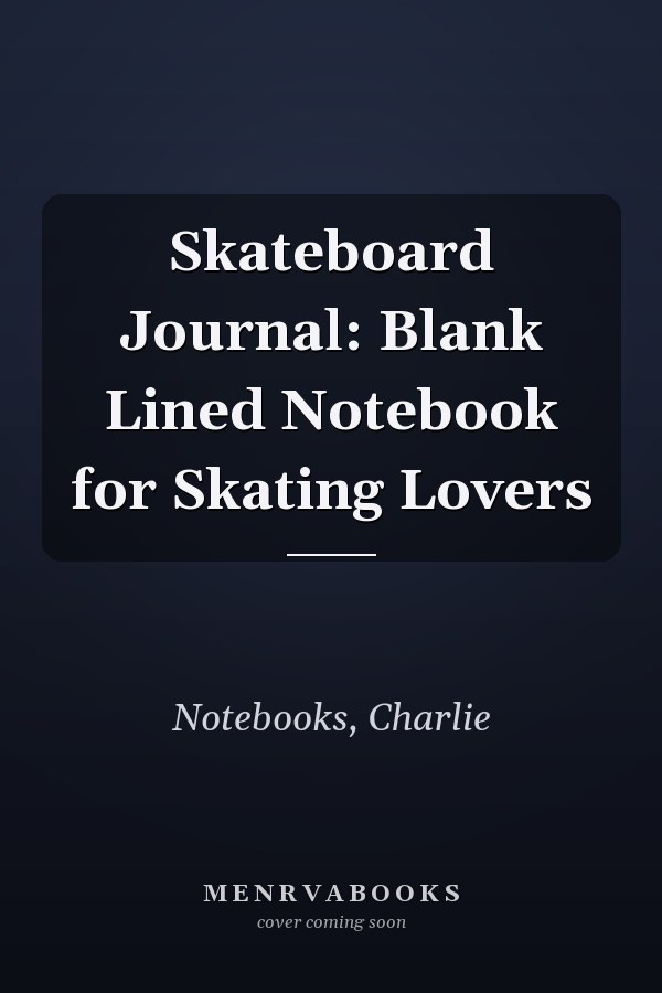 Skateboard Journal: Blank Lined Notebook for Skating Lovers