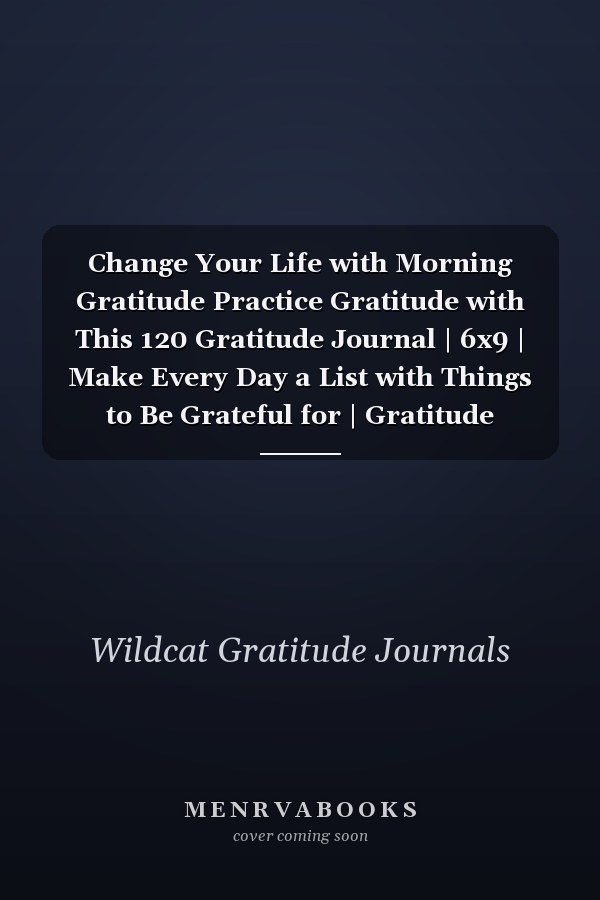 Change Your Life with Morning Gratitude Practice Gratitude with This 120 Gratitude Journal | 6x9 | Make Every Day a List with Things to Be Grateful for | Gratitude Journal | Cute Journals to Write In