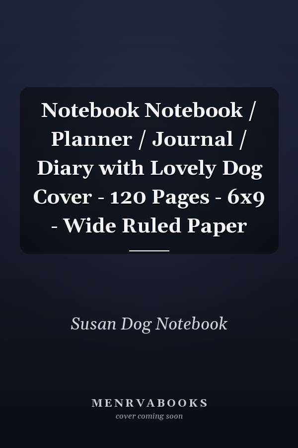 Notebook Notebook / Planner / Journal / Diary with Lovely Dog Cover - 120 Pages - 6x9 - Wide Ruled Paper