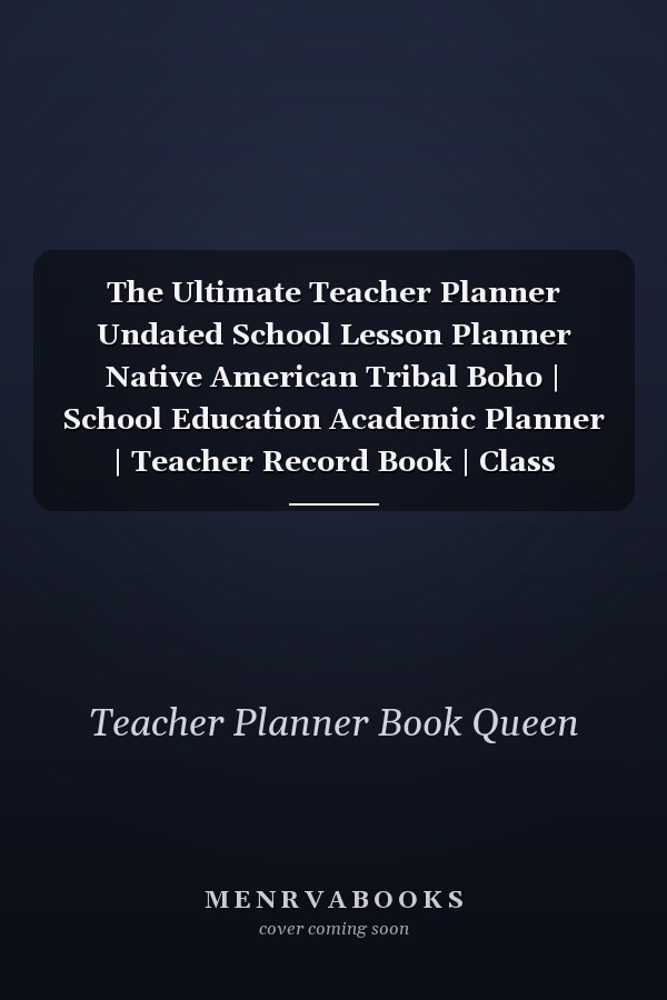 The Ultimate Teacher Planner Undated School Lesson Planner Native American Tribal Boho | School Education Academic Planner | Teacher Record Book | Class Student Records | Checklist | Progress Report Action Plan | Organizer Gift Floral