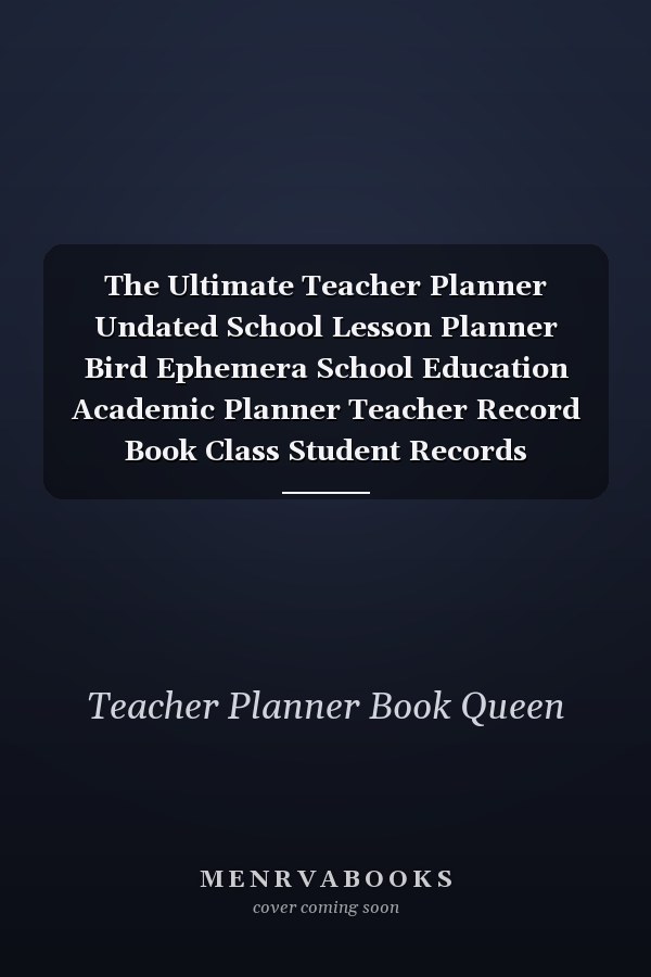 The Ultimate Teacher Planner Undated School Lesson Planner Bird Ephemera School Education Academic Planner Teacher Record Book Class Student Records Checklist Progress Report Action Plan Organizer Gift Floral