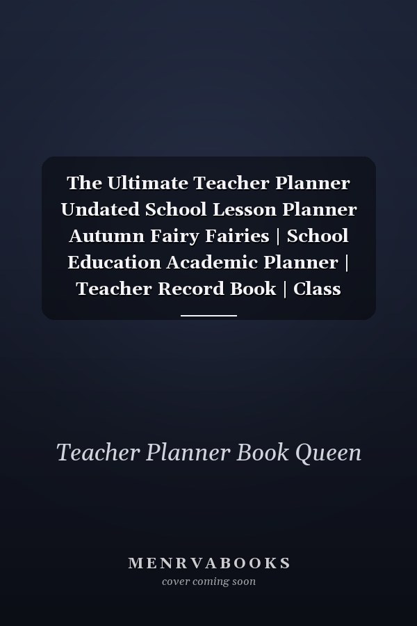 The Ultimate Teacher Planner Undated School Lesson Planner Autumn Fairy Fairies | School Education Academic Planner | Teacher Record Book | Class Student Records | Checklist | Progress Report Action Plan | Organizer Gift Floral