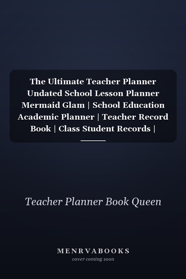 The Ultimate Teacher Planner Undated School Lesson Planner Mermaid Glam | School Education Academic Planner | Teacher Record Book | Class Student Records | Checklist | Progress Report Action Plan | Organizer Gift Floral