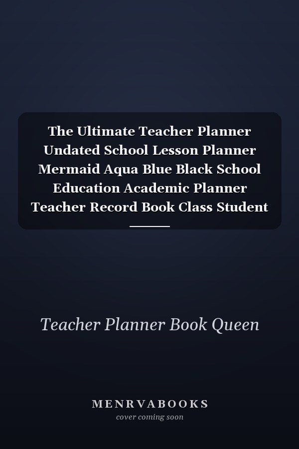 The Ultimate Teacher Planner Undated School Lesson Planner Mermaid Aqua Blue Black School Education Academic Planner Teacher Record Book Class Student Records Checklist Progress Report Action Plan Organizer Gift Floral