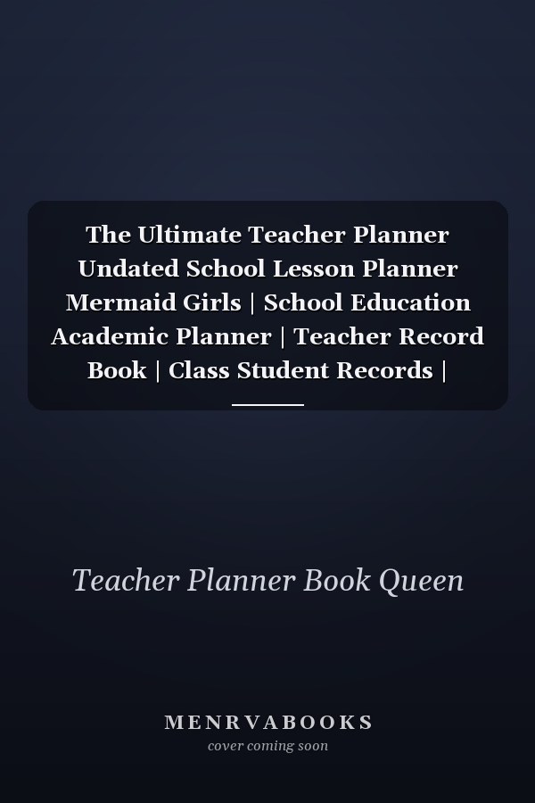 The Ultimate Teacher Planner Undated School Lesson Planner Mermaid Girls | School Education Academic Planner | Teacher Record Book | Class Student Records | Checklist | Progress Report Action Plan | Organizer Gift Floral