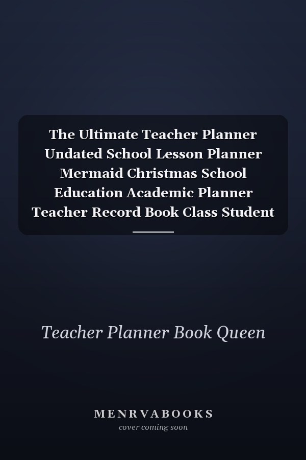 The Ultimate Teacher Planner Undated School Lesson Planner Mermaid Christmas School Education Academic Planner Teacher Record Book Class Student Records Checklist Progress Report Action Plan Organizer Gift Floral