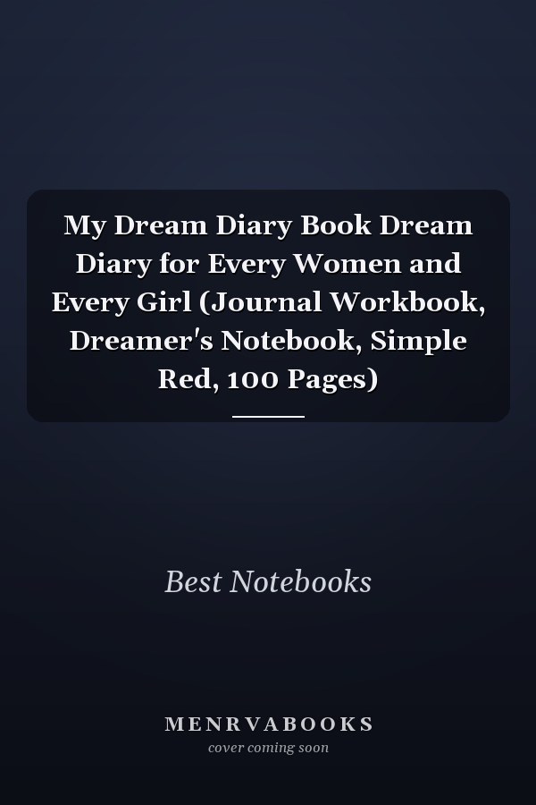 My Dream Diary Book Dream Diary for Every Women and Every Girl (Journal Workbook, Dreamer's Notebook, Simple Red, 100 Pages)
