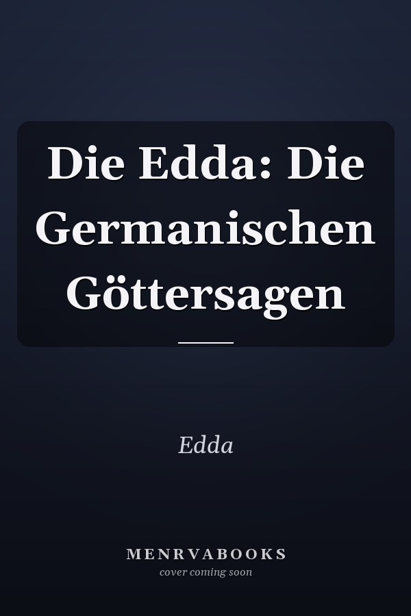 Die Edda: Die Germanischen Göttersagen