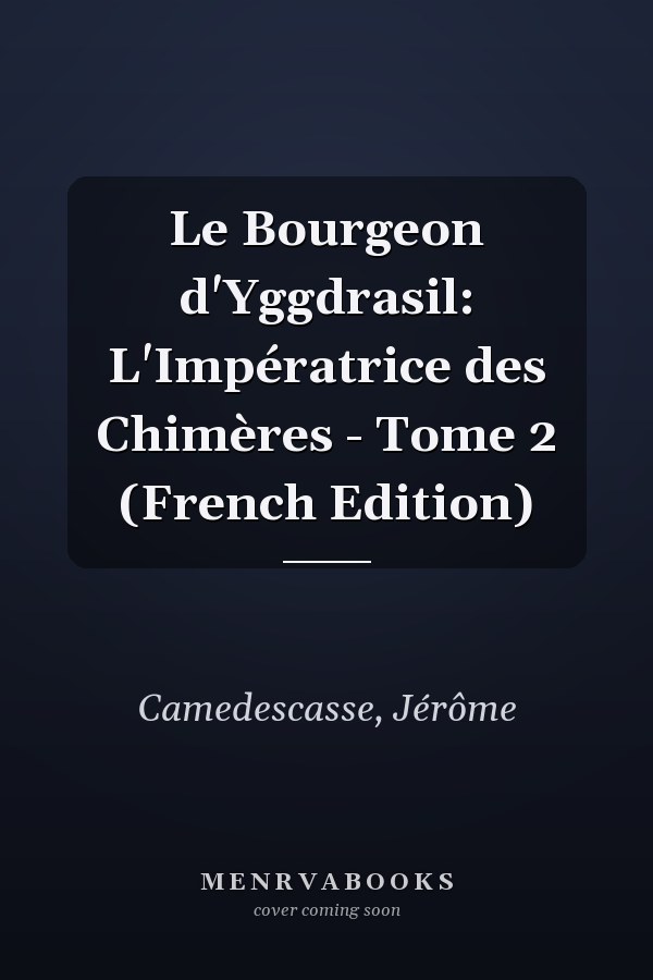 Le Bourgeon d'Yggdrasil: L'Impératrice des Chimères - Tome 2 (French Edition)