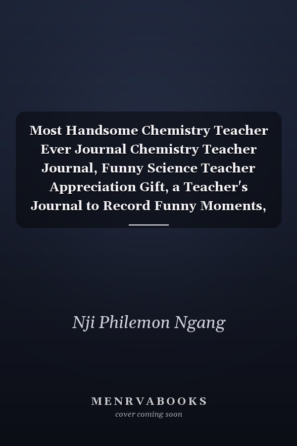 Most Handsome Chemistry Teacher Ever Journal Chemistry Teacher Journal, Funny Science Teacher Appreciation Gift, a Teacher's Journal to Record Funny Moments, Blank Lined Notebook for End of Year, Goodbye, and Graduation Celebrations and Science Teacher