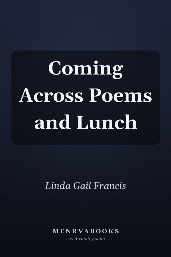 Coming Across Poems and Lunch