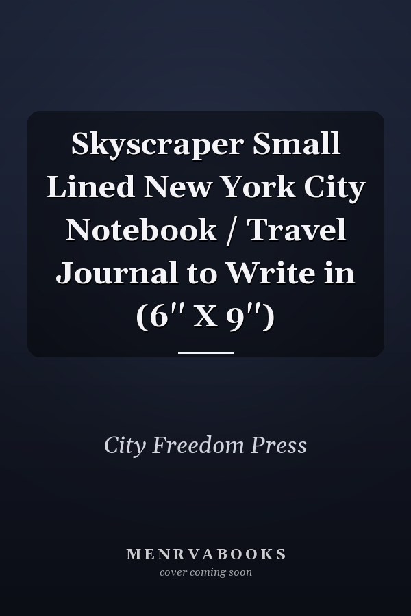 Skyscraper Small Lined New York City Notebook / Travel Journal to Write in (6'' X 9'')