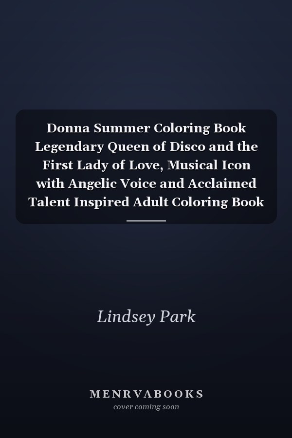 Donna Summer Coloring Book Legendary Queen of Disco and the First Lady of Love, Musical Icon with Angelic Voice and Acclaimed Talent Inspired Adult Coloring Book