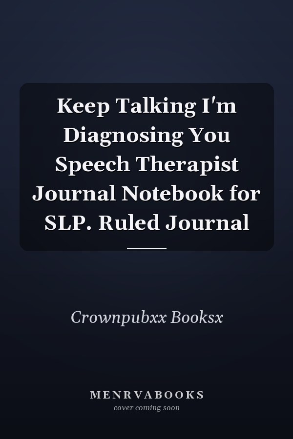 Keep Talking I'm Diagnosing You Speech Therapist Journal Notebook for SLP. Ruled Journal