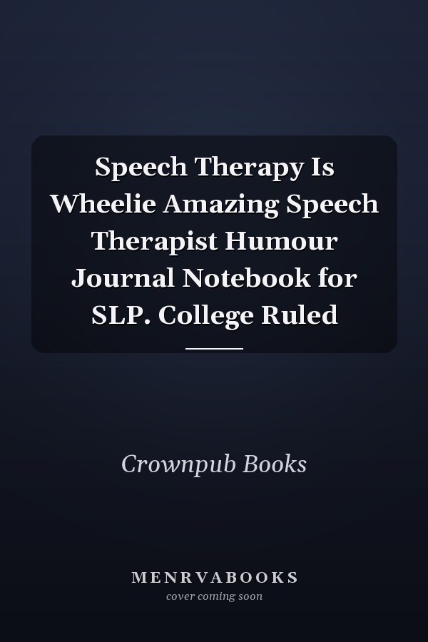 Speech Therapy Is Wheelie Amazing Speech Therapist Humour Journal Notebook for SLP. College Ruled