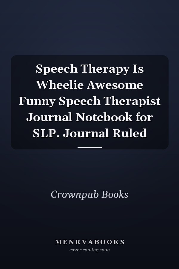 Speech Therapy Is Wheelie Awesome Funny Speech Therapist Journal Notebook for SLP. Journal Ruled