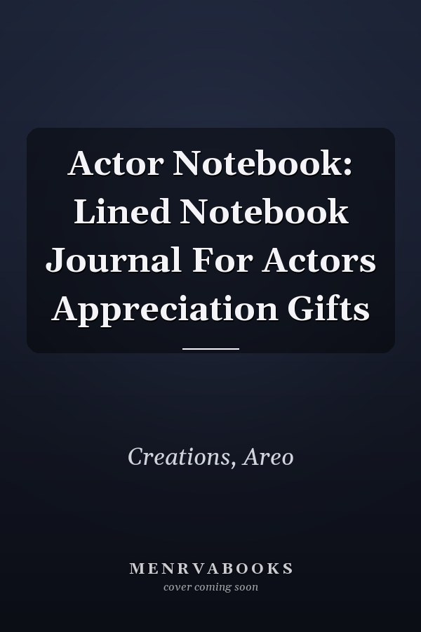 Actor Notebook: Lined Notebook Journal For Actors Appreciation Gifts