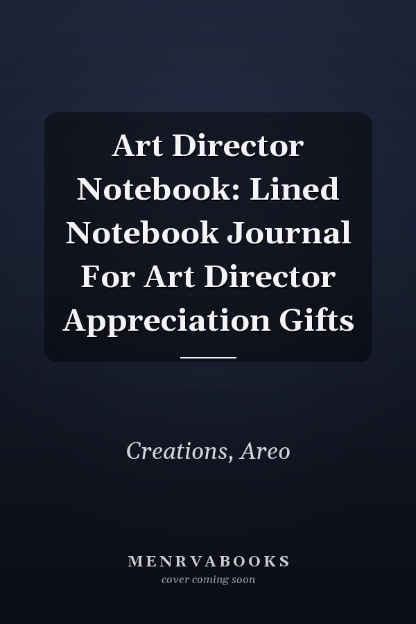 Art Director Notebook: Lined Notebook Journal For Art Director Appreciation Gifts