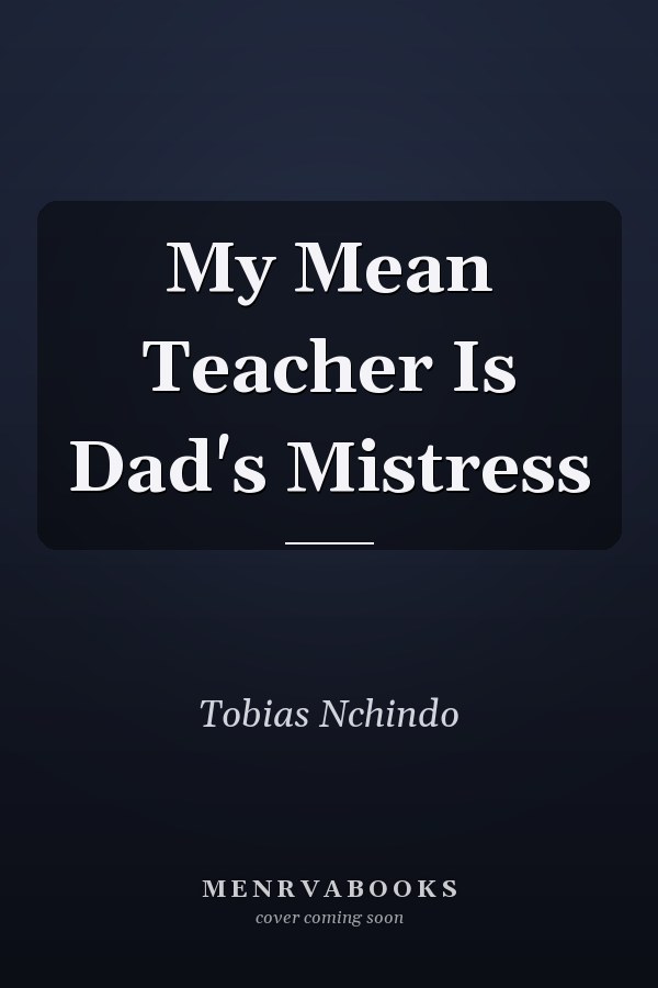My Mean Teacher Is Dad's Mistress