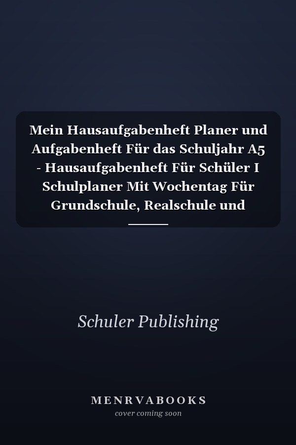 Mein Hausaufgabenheft Planer und Aufgabenheft Für das Schuljahr A5 - Hausaufgabenheft Für Schüler I Schulplaner Mit Wochentag Für Grundschule, Realschule und Gymnasium