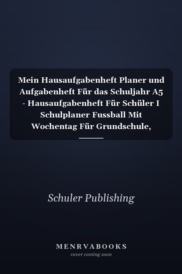 Mein Hausaufgabenheft Planer und Aufgabenheft Für das Schuljahr A5 - Hausaufgabenheft Für Schüler I Schulplaner Fussball Mit Wochentag Für Grundschule, Realschule und Gymnasium Für Jungen