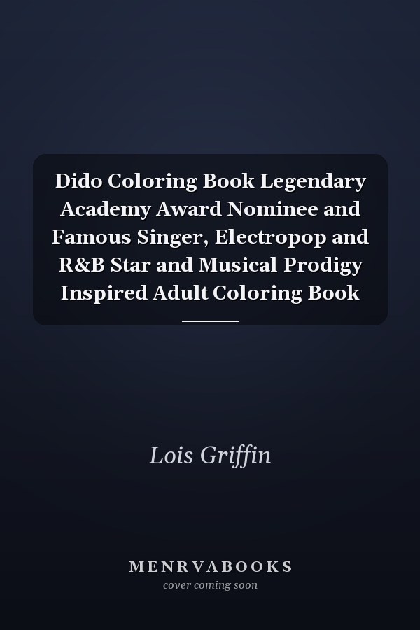 Dido Coloring Book Legendary Academy Award Nominee and Famous Singer, Electropop and R&B Star and Musical Prodigy Inspired Adult Coloring Book