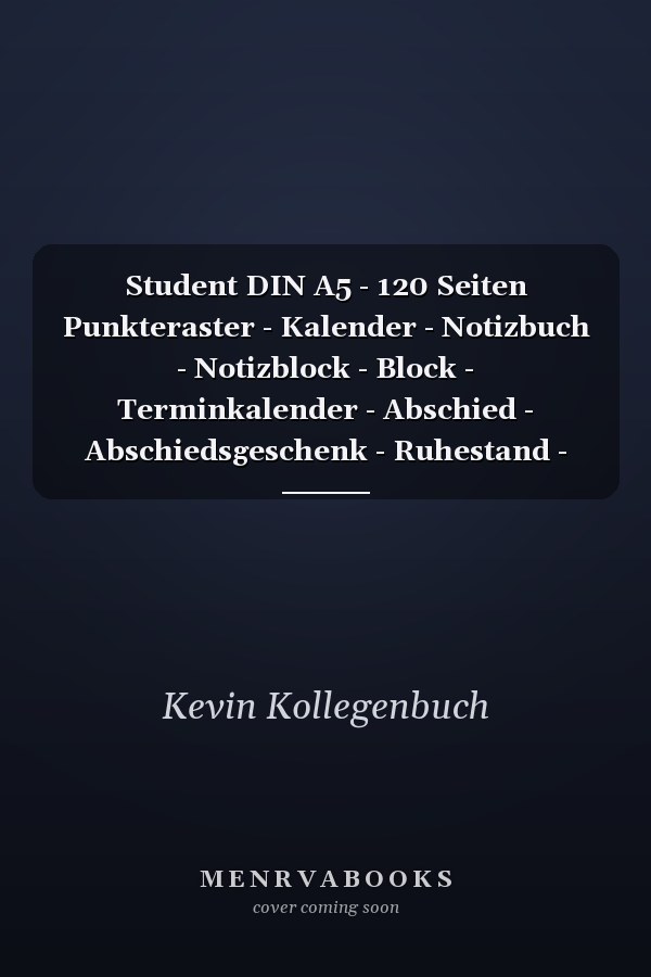 Student DIN A5 - 120 Seiten Punkteraster - Kalender - Notizbuch - Notizblock - Block - Terminkalender - Abschied - Abschiedsgeschenk - Ruhestand - Arbeitskollege - Geburtstag