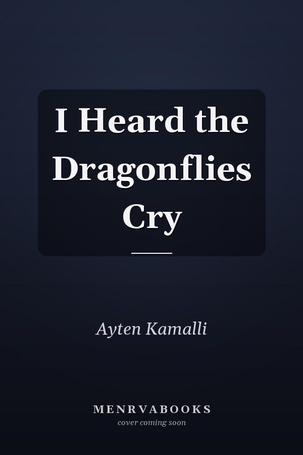 I Heard the Dragonflies Cry