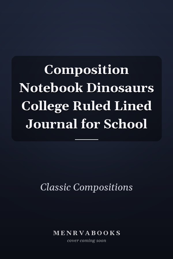 Composition Notebook Dinosaurs College Ruled Lined Journal for School