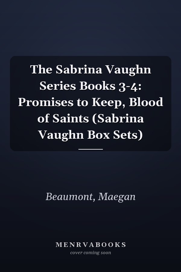 The Sabrina Vaughn Series Books 3-4: Promises to Keep, Blood of Saints (Sabrina Vaughn Box Sets)