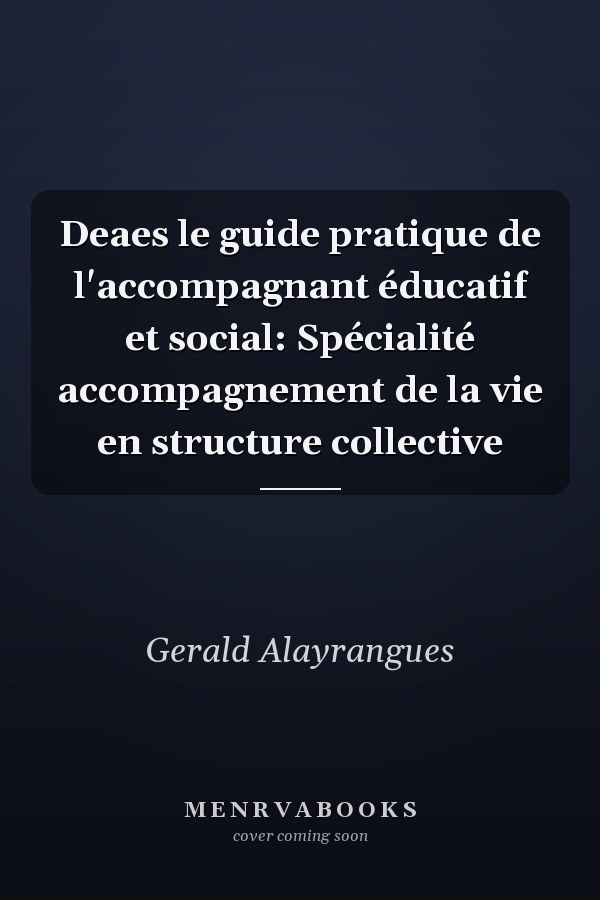 Deaes le guide pratique de l'accompagnant éducatif et social: Spécialité accompagnement de la vie en structure collective