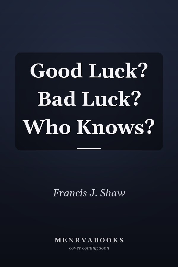 Good Luck? Bad Luck? Who Knows?