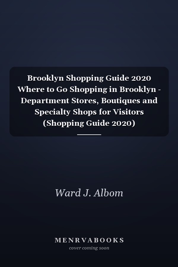 Brooklyn Shopping Guide 2020 Where to Go Shopping in Brooklyn - Department Stores, Boutiques and Specialty Shops for Visitors (Shopping Guide 2020)