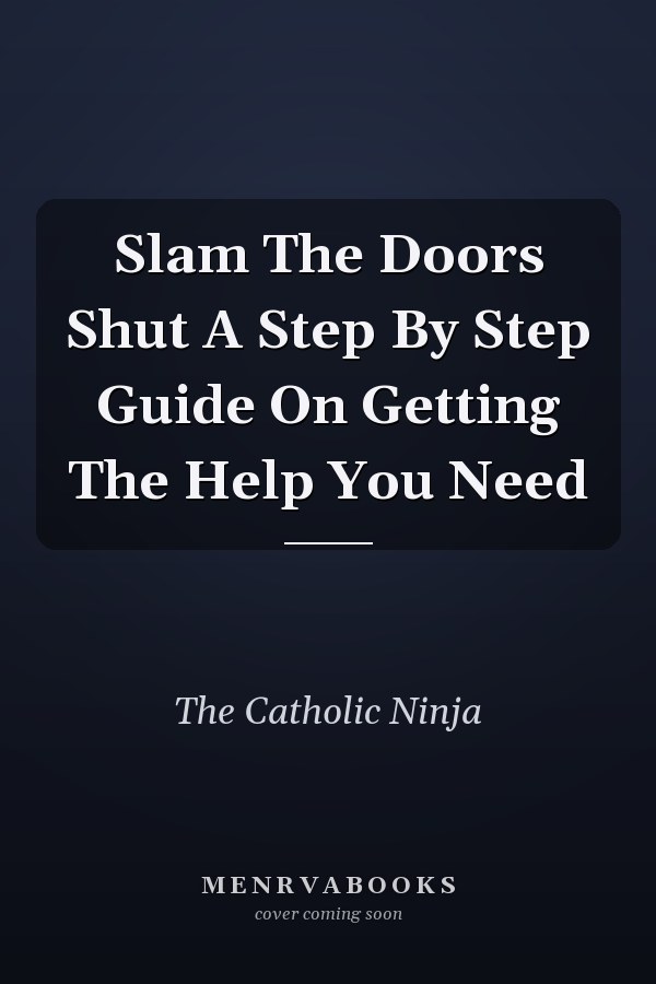 Slam The Doors Shut A Step By Step Guide On Getting The Help You Need