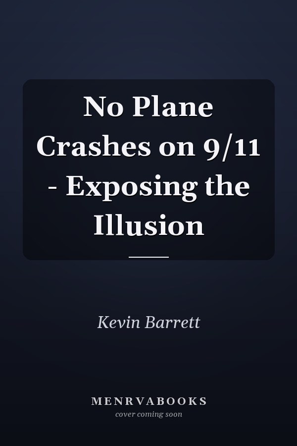 No Plane Crashes on 9/11 - Exposing the Illusion