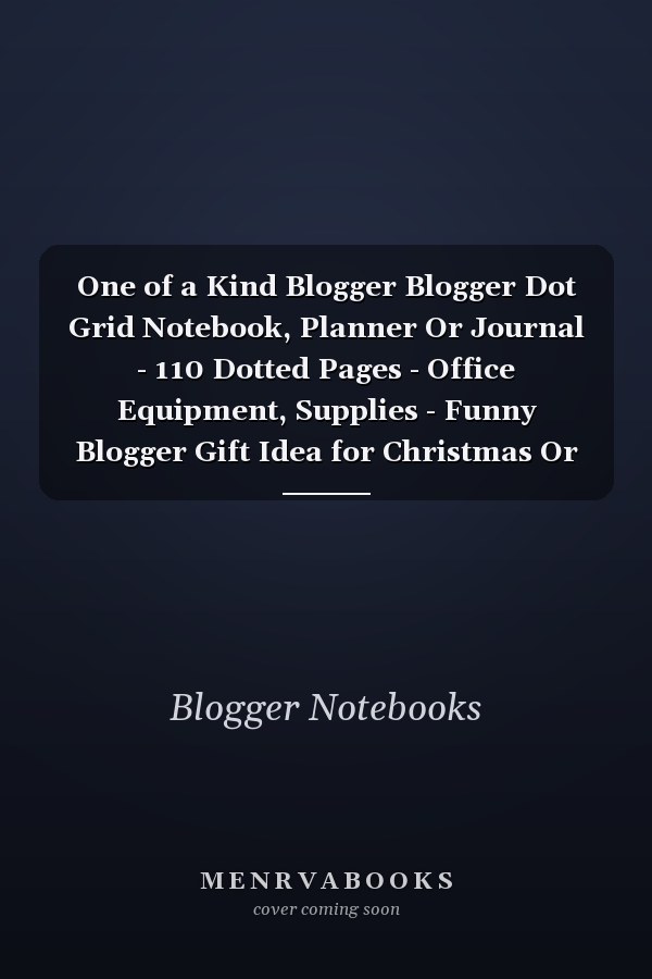 One of a Kind Blogger Blogger Dot Grid Notebook, Planner Or Journal - 110 Dotted Pages - Office Equipment, Supplies - Funny Blogger Gift Idea for Christmas Or Birthday