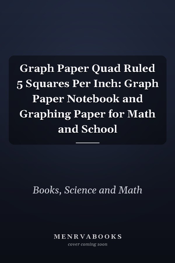 Graph Paper Quad Ruled 5 Squares Per Inch: Graph Paper Notebook and Graphing Paper for Math and School