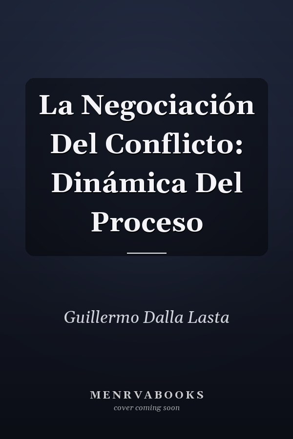 La Negociación Del Conflicto: Dinámica Del Proceso