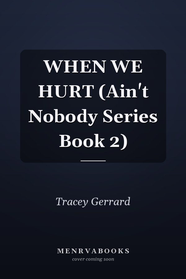 WHEN WE HURT (Ain't Nobody Series Book 2)