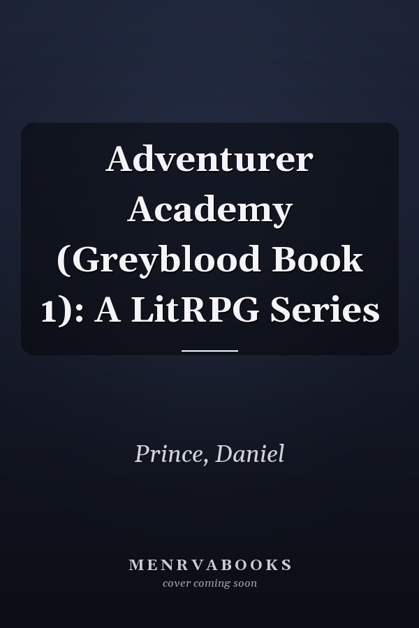 Adventurer Academy (Greyblood Book 1): A LitRPG Series