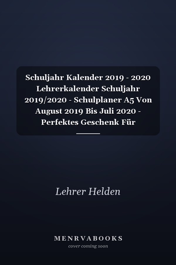 Schuljahr Kalender 2019 - 2020 Lehrerkalender Schuljahr 2019/2020 - Schulplaner A5 Von August 2019 Bis Juli 2020 - Perfektes Geschenk Für Lehrerinnen und Lehrer