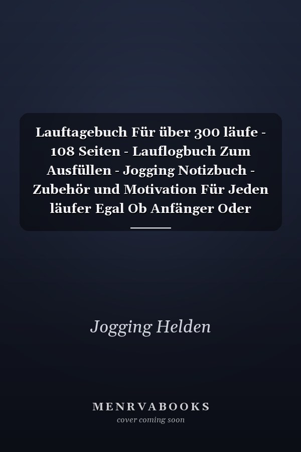Lauftagebuch Für über 300 läufe - 108 Seiten - Lauflogbuch Zum Ausfüllen - Jogging Notizbuch - Zubehör und Motivation Für Jeden läufer Egal Ob Anfänger Oder Fortgeschrittene