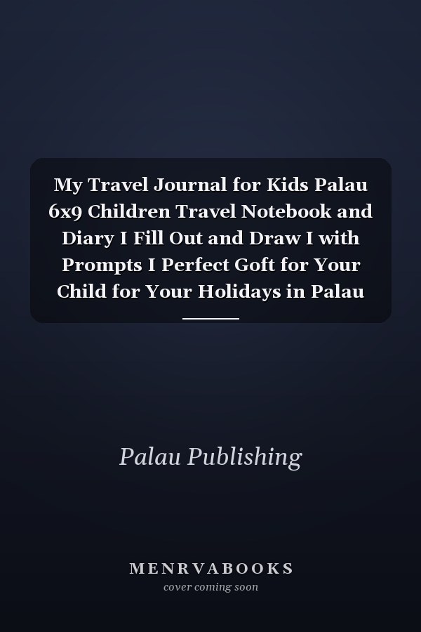 My Travel Journal for Kids Palau 6x9 Children Travel Notebook and Diary I Fill Out and Draw I with Prompts I Perfect Goft for Your Child for Your Holidays in Palau