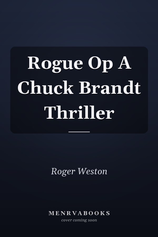 Rogue Op A Chuck Brandt Thriller