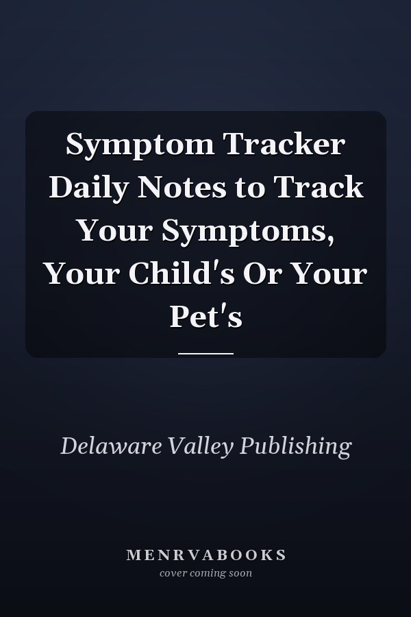 Symptom Tracker Daily Notes to Track Your Symptoms, Your Child's Or Your Pet's