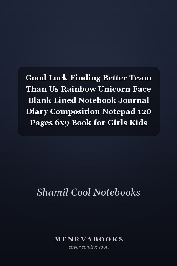 Good Luck Finding Better Team Than Us Rainbow Unicorn Face Blank Lined Notebook Journal Diary Composition Notepad 120 Pages 6x9 Book for Girls Kids School Supplies Student Teachers Friends